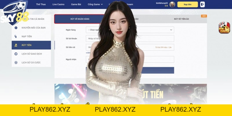 Hướng Dẫn Rút Tiền Sky88 Siêu Tốc, Sẵn Sàng Nhận Thưởng - play862
